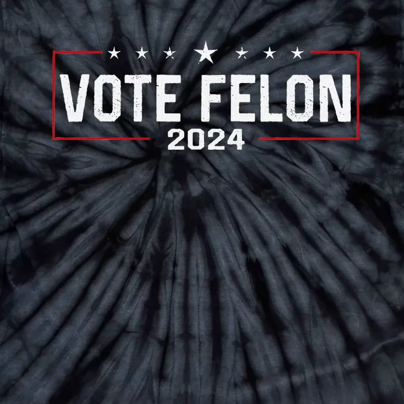 Vote Trump Felon 2024 Bold Political Humor Tie-Dye T-Shirt