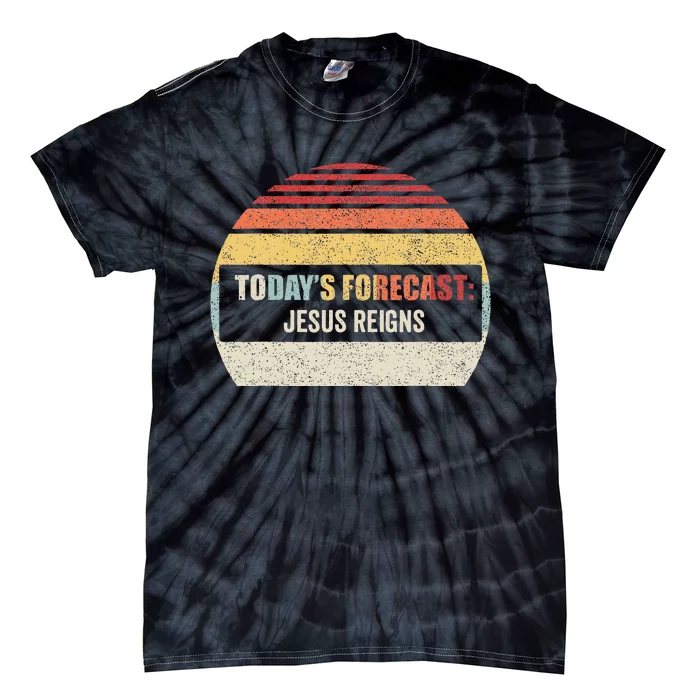 Vintage TodayS Forecast Jesus Reigns Funny Christian Pun Tie-Dye T-Shirt