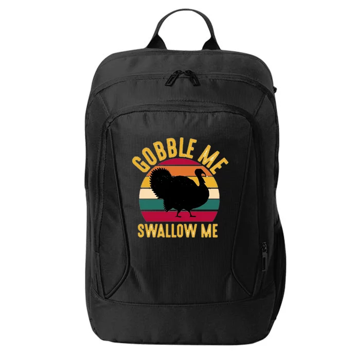 Vintage Turkey Gobble Me Swallow Me Thanksgiving Dinner Fall Gift City Backpack