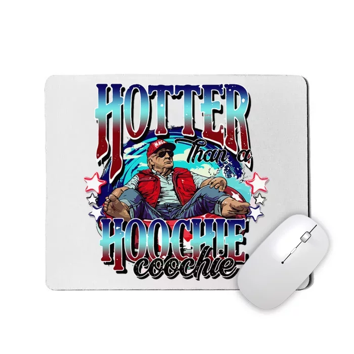 Viral Trump Hotter Than A Hoochie Coochie Trump Summer Vibes Mousepad