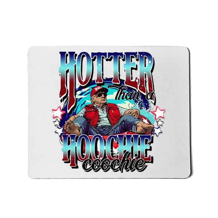 Viral Trump Hotter Than A Hoochie Coochie Trump Summer Vibes Mousepad