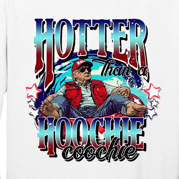 Viral Trump Hotter Than A Hoochie Coochie Trump Summer Vibes Tall Long Sleeve T-Shirt