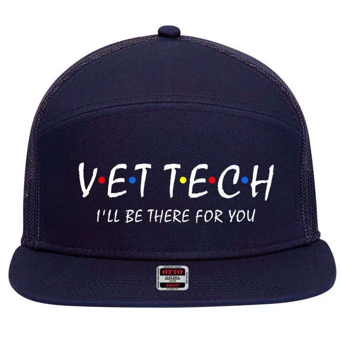 Vet Tech I'll Be There For You Vet Veterinarian Veterinary Cute Gift 7 Panel Mesh Trucker Snapback Hat