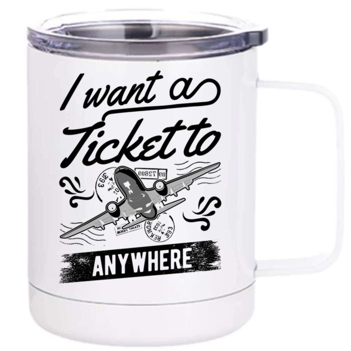 Vacation Traveler I Want A Ticket To Anywhere Great Gift Front & Back 12oz Stainless Steel Tumbler Cup