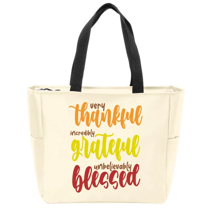 Very Thankful Incredibly Grateful Unbelievably Blessed Zip Tote Bag