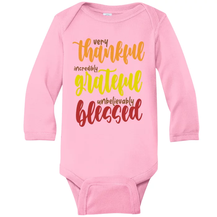 Very Thankful Incredibly Grateful Unbelievably Blessed Baby Long Sleeve Bodysuit