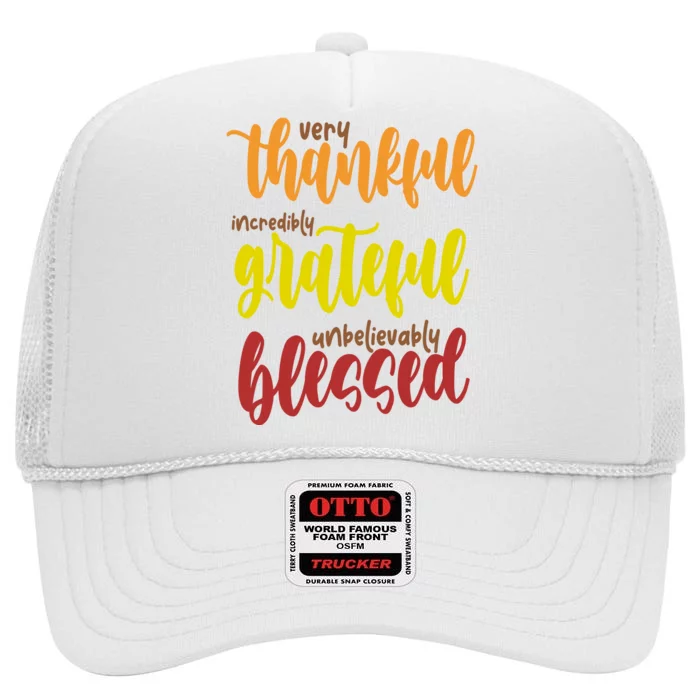 Very Thankful Incredibly Grateful Unbelievably Blessed High Crown Mesh Trucker Hat