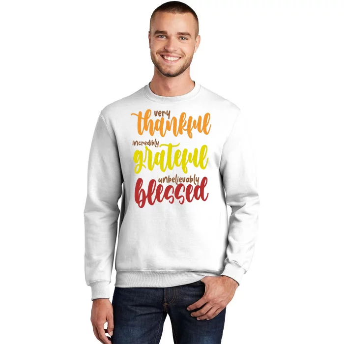 Very Thankful Incredibly Grateful Unbelievably Blessed Sweatshirt