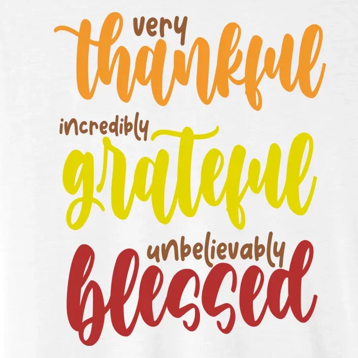 Very Thankful Incredibly Grateful Unbelievably Blessed ChromaSoft Performance T-Shirt