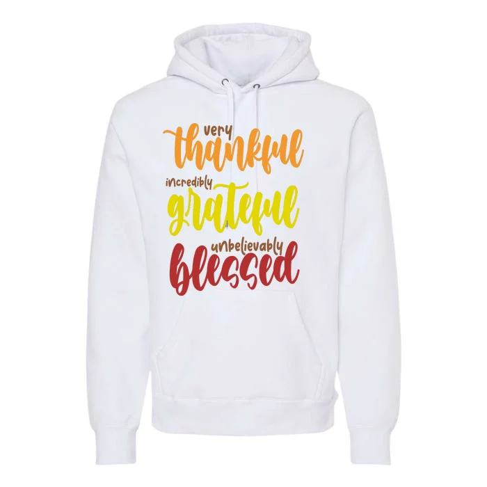 Very Thankful Incredibly Grateful Unbelievably Blessed Premium Hoodie