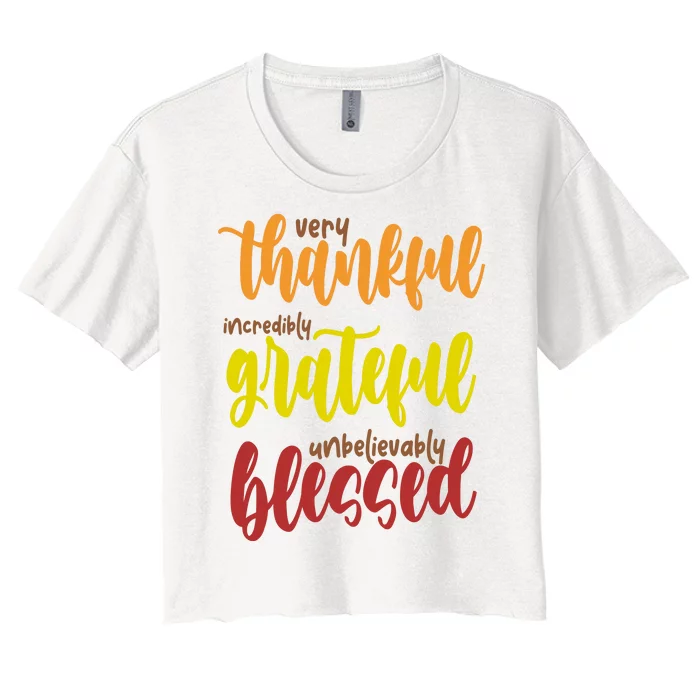 Very Thankful Incredibly Grateful Unbelievably Blessed Women's Crop Top Tee