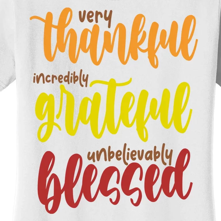 Very Thankful Incredibly Grateful Unbelievably Blessed Women's T-Shirt