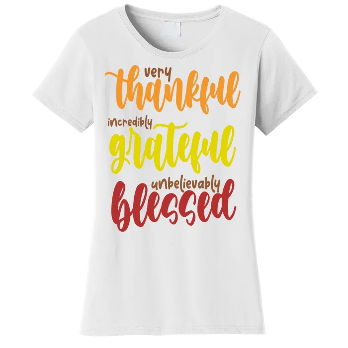 Very Thankful Incredibly Grateful Unbelievably Blessed Women's T-Shirt