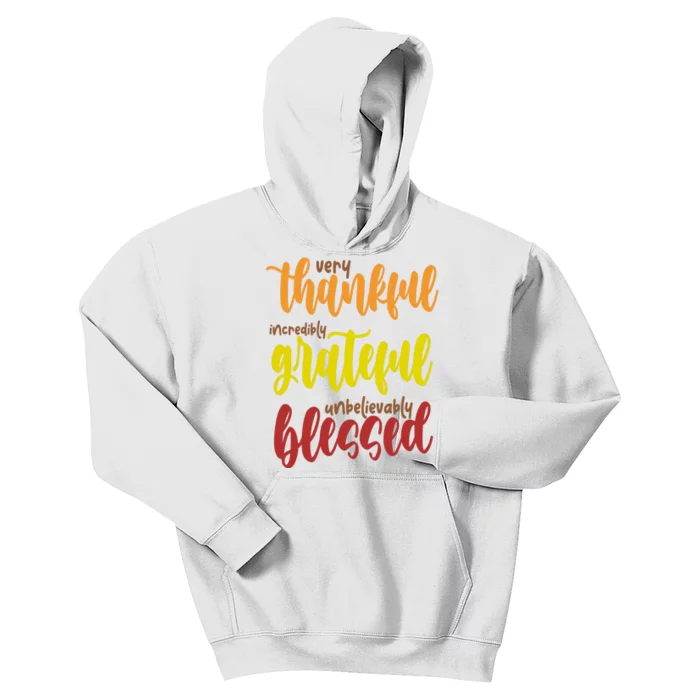 Very Thankful Incredibly Grateful Unbelievably Blessed Kids Hoodie