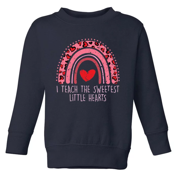 Valentines Teacher I Teach The Sweetest Little Hearts Toddler Sweatshirt