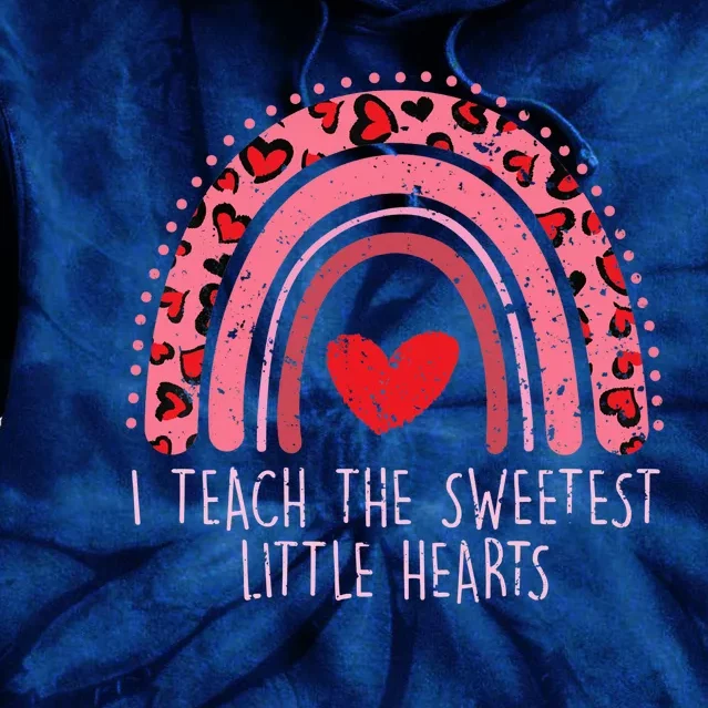 Valentines Teacher I Teach The Sweetest Little Hearts Tie Dye Hoodie