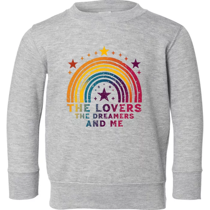 Vintage The Lovers The Dreamers And Me Funny Rainbow Quotes Toddler Sweatshirt