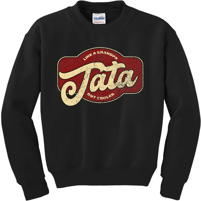 Vintage Tata Like A Grandpa But Cooler Kids Sweatshirt