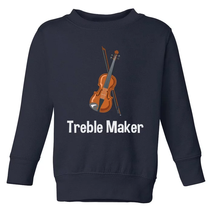 Violinist Treble Maker Violin With Bow Gift Toddler Sweatshirt