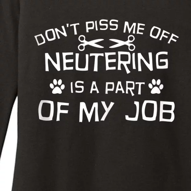 Vet Tech Neutering Is Part Of My Job Funny DonT Piss Me Off Tank Top Womens CVC Long Sleeve Shirt