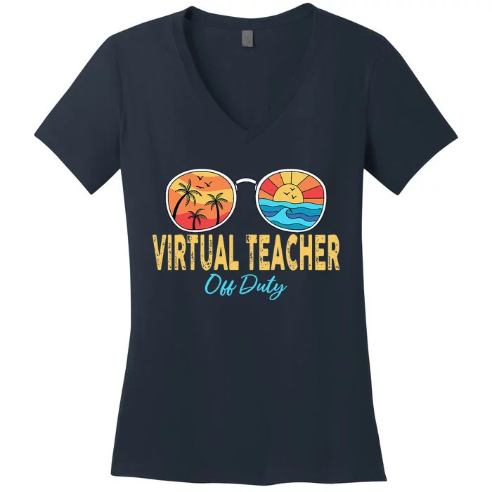 Virtual Teacher Off Duty Sunglasses Happy Last Day Of School Women's V-Neck T-Shirt