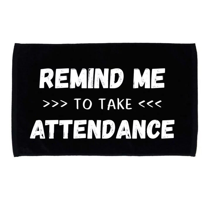 Virtual Teacher Quote Saying Remind Me To Take Attendance Gift Microfiber Hand Towel