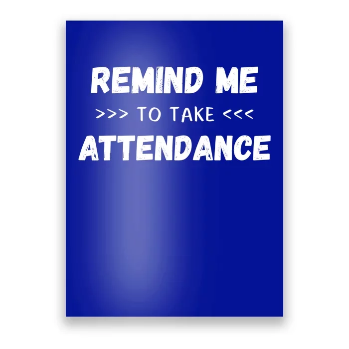 Virtual Teacher Quote Saying Remind Me To Take Attendance Gift Poster