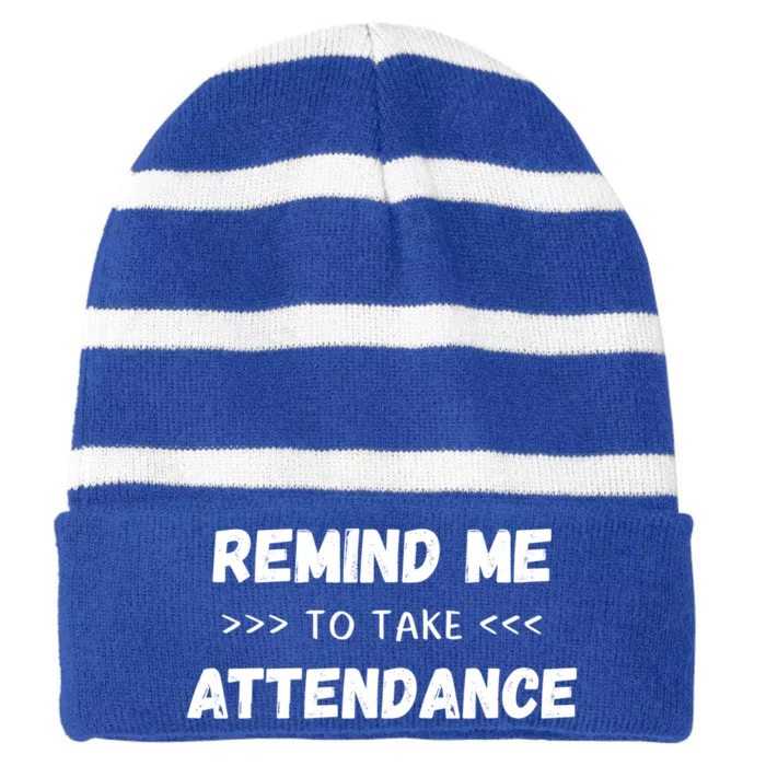 Virtual Teacher Quote Saying Remind Me To Take Attendance Gift Striped Beanie with Solid Band