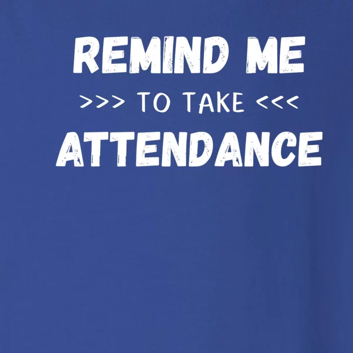 Virtual Teacher Quote Saying Remind Me To Take Attendance Gift Toddler Long Sleeve Shirt