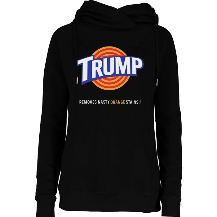 Vote Trump Removes Nasty Orange Stains Funny Womens Funnel Neck Pullover Hood