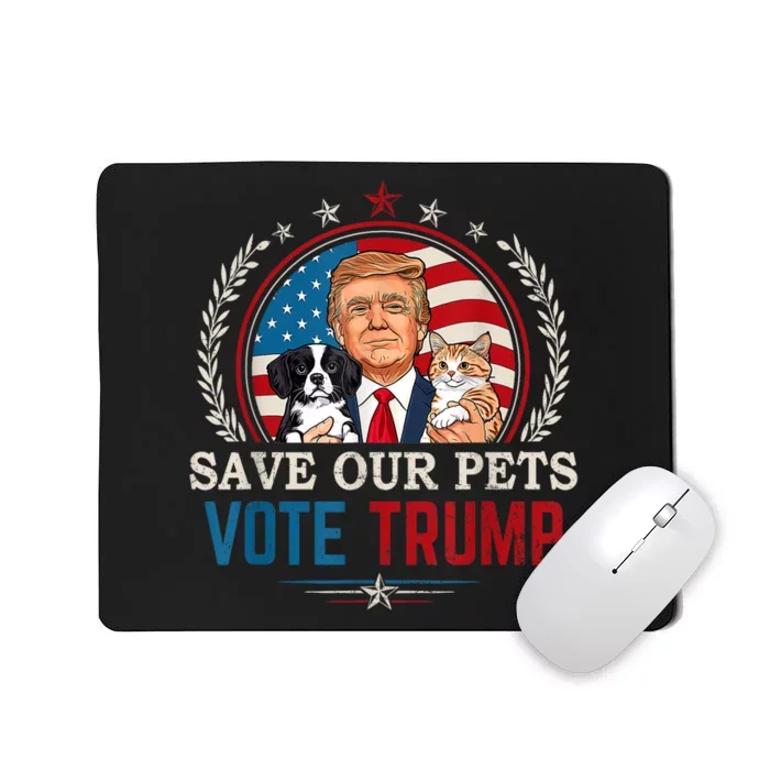 Vote Trump Save Our Pets Cats Dogs 2024 Make Pets Safe Again Mousepad