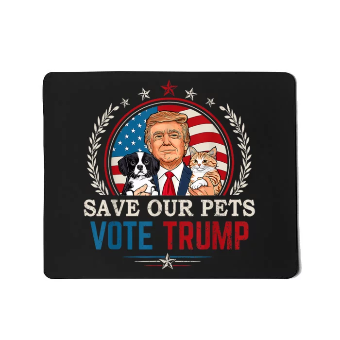 Vote Trump Save Our Pets Cats Dogs 2024 Make Pets Safe Again Mousepad