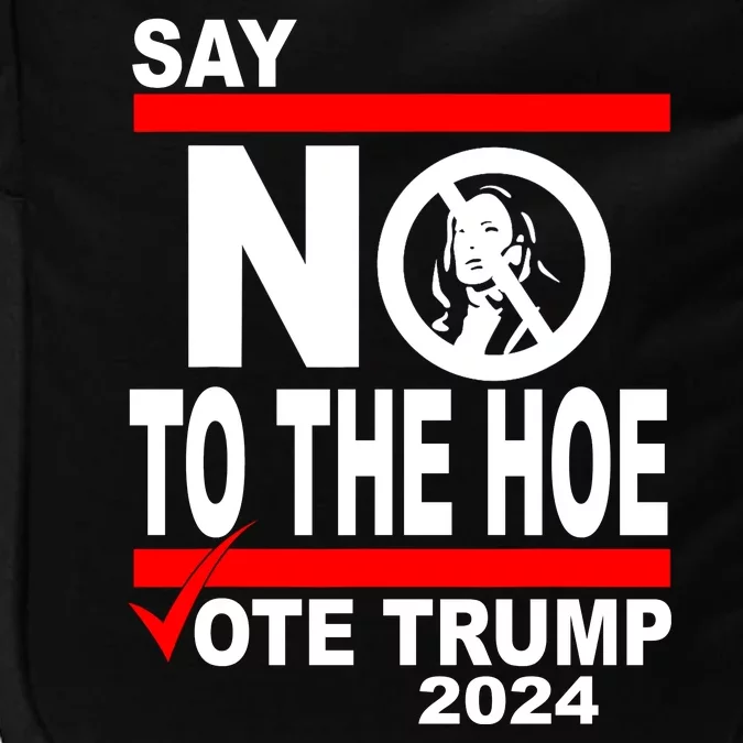 Vote Trump Say No To The Hoe Kamala Harris Impact Tech Backpack