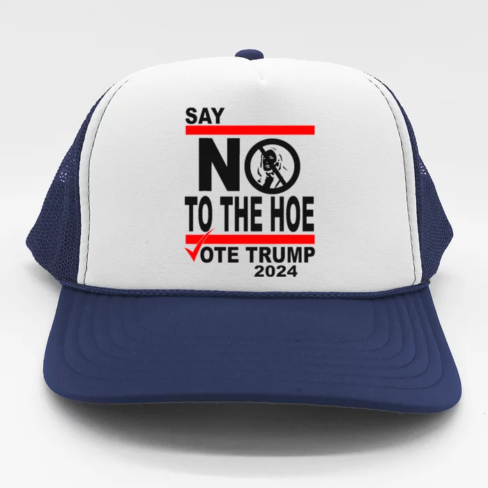 Vote Trump Say No To The Hoe Kamala Harris Trucker Hat