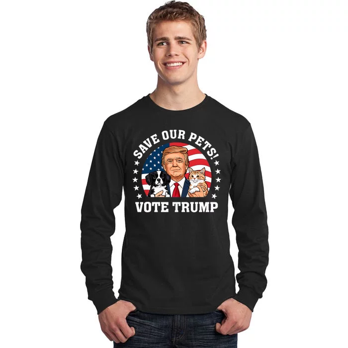 Vote Trump Save Our Pets Cats Dogs 2024 Make Pets Safe Again Tall Long Sleeve T-Shirt