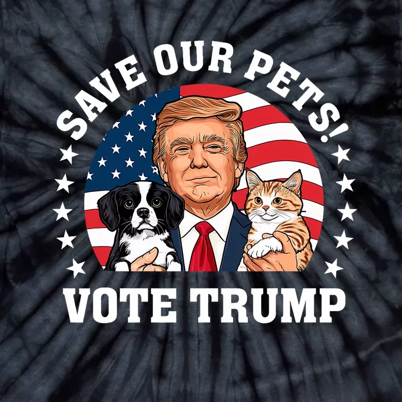 Vote Trump Save Our Pets Cats Dogs 2024 Make Pets Safe Again Tie-Dye T-Shirt