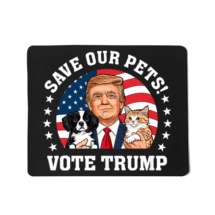 Vote Trump Save Our Pets Cats Dogs 2024 Make Pets Safe Again Mousepad