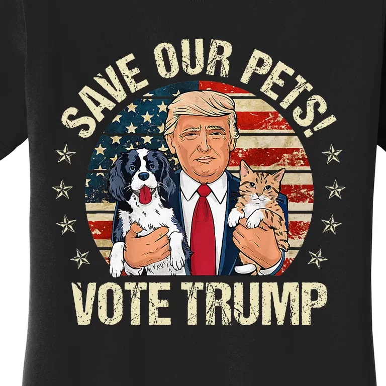 Vote Trump Save Our Pets Cats Dogs 2024 Make Pets Safe Again Women's T-Shirt