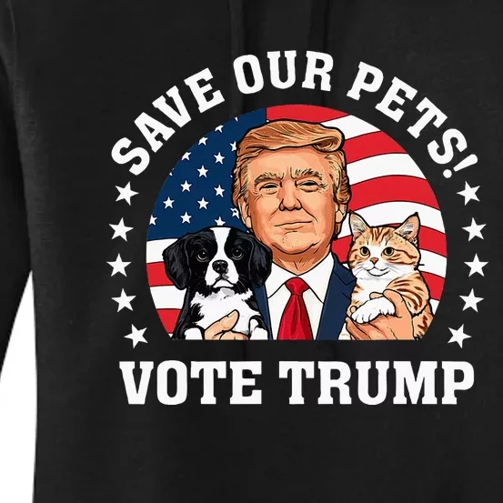 Vote Trump Save Our Pets Cats Dogs 2024 Make Pets Safe Again Women's Pullover Hoodie