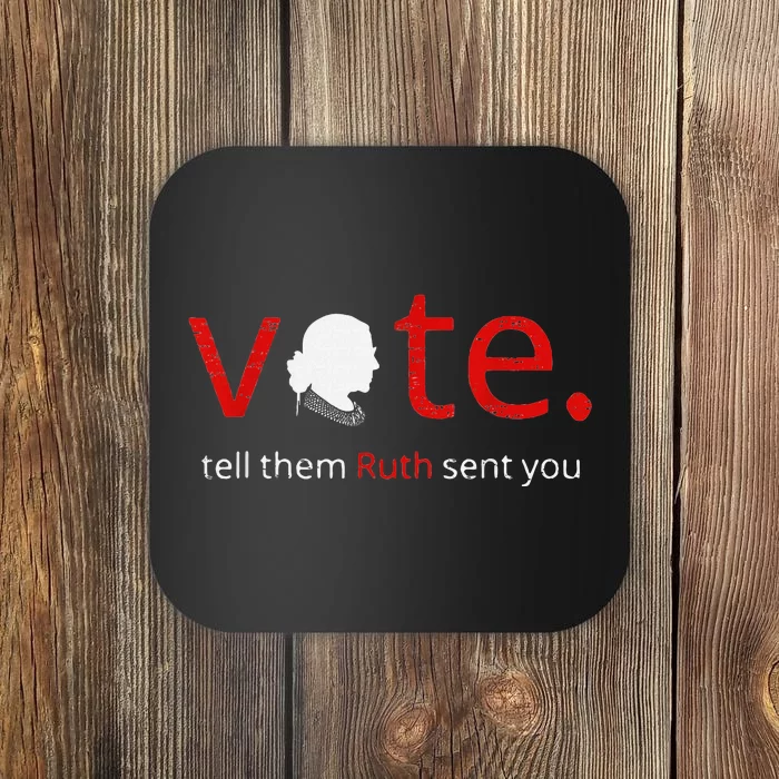 Vote Tell Them Ruth Sent You Feminist Rbg Gift For Women Coaster