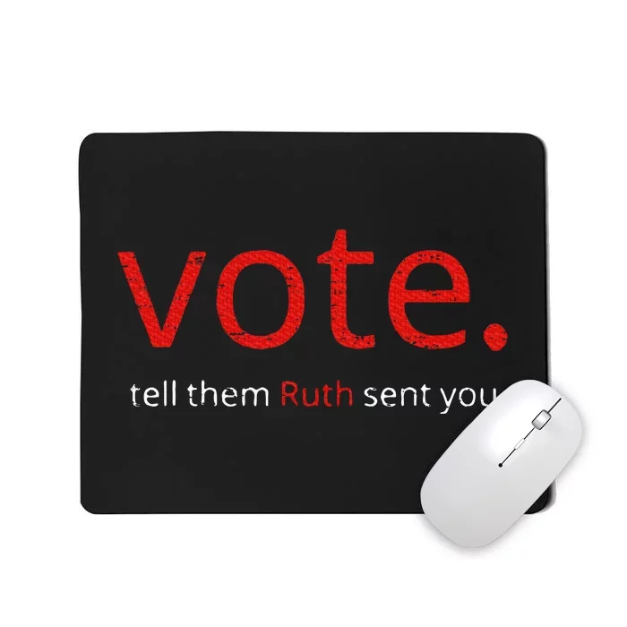 Vote Tell Them Ruth Sent You Funny American Mousepad