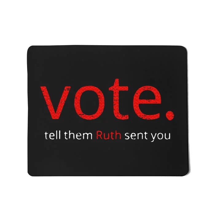 Vote Tell Them Ruth Sent You Funny American Mousepad