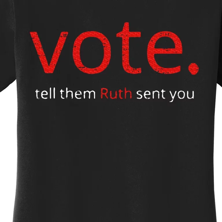 Vote Tell Them Ruth Sent You Funny American Women's T-Shirt