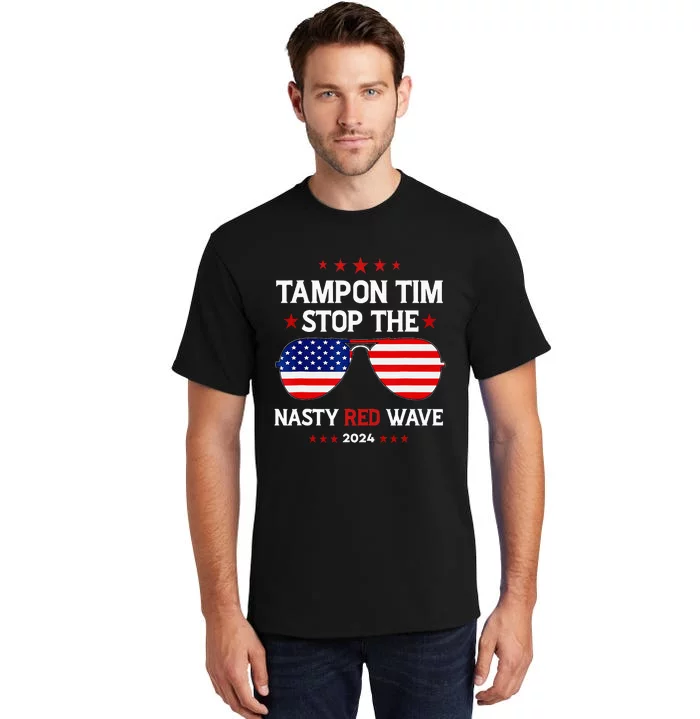 Vote Tampon Tim Will Stop The Red Wave American Flag 2024 Tall T-Shirt