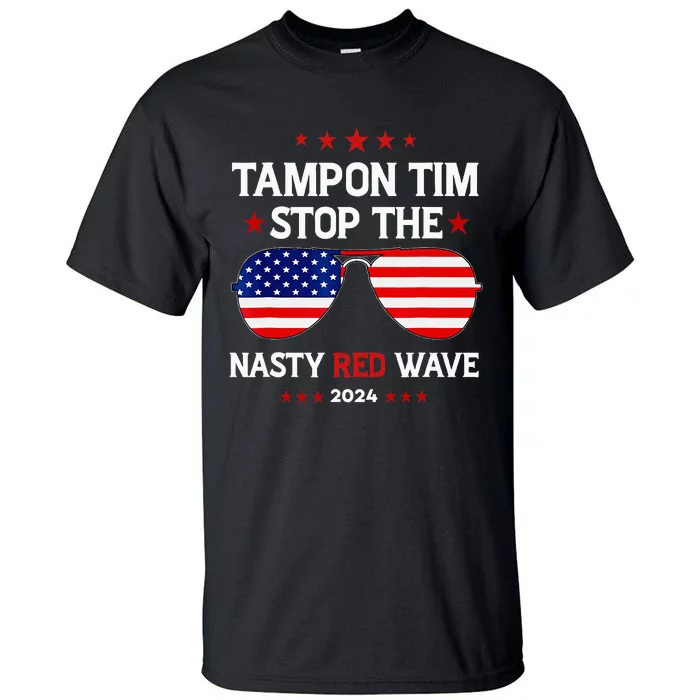 Vote Tampon Tim Will Stop The Red Wave American Flag 2024 Tall T-Shirt