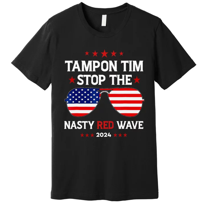 Vote Tampon Tim Will Stop The Red Wave American Flag 2024 Premium T-Shirt