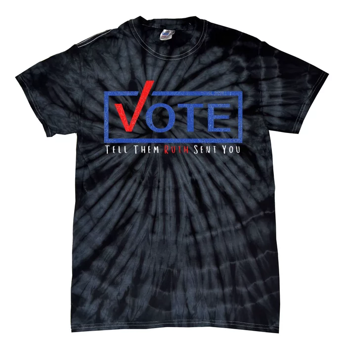 Vote Tell Them Ruth Sent You Political Feminist Distressed Tie-Dye T-Shirt