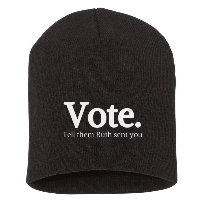 Vote Tell Them Ruth Sent You Humor Short Acrylic Beanie