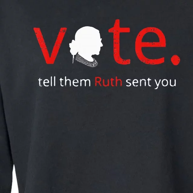 Vote Tell Them Ruth Sent You Feminist Rbg Cropped Pullover Crew