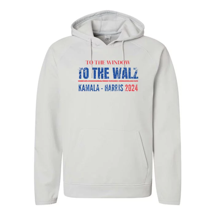 Vintage To The Window To The Walz Kamala Harris 2024 Performance Fleece Hoodie